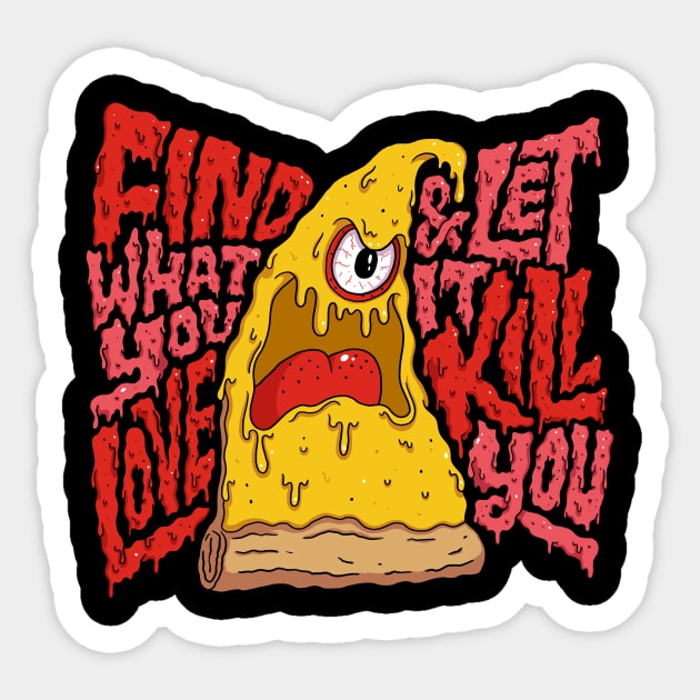 Find What You Love and let it kill You Sticker by masbroprint